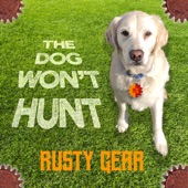 Rusty Gear - The Dog Won't Hunt