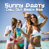 Sunny Party - Chill Out Beach Bar, Ibiza Paradise Café, Relax on the Beach, Summer Chill Out Vibes artwork