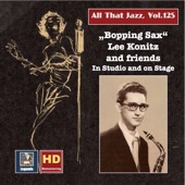 All that Jazz, Vol. 125: Bopping Sax – Lee Konitz & Friends in Studio and on Stage artwork