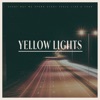 Yellow Lights - Single