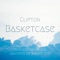 Basketcase - Clifton lyrics