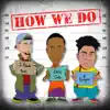 Stream & download How We Do (feat. Chris Soul & Bryxn) - Single