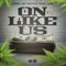 On Like Us (feat. Matt Maverick & Ethan Poryes) - E-Dubb1 lyrics