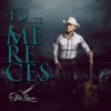 Tú Te Mereces - Single