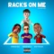 Racks on Me (feat. Rich The Kid, Famous Dex) - Reggie Mills & Sick Luke lyrics