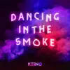 Dancing in the Smoke - Single album lyrics, reviews, download