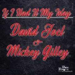 If I Had It My Way - Single by David Joel & Mickey Gilley album reviews, ratings, credits