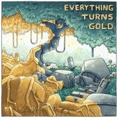 Everything Turns Gold artwork
