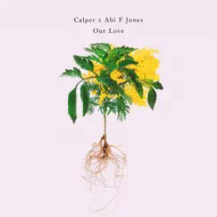 Our Love - Single by Calper & Abi F Jones album reviews, ratings, credits