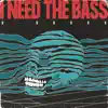 Stream & download I Need the Bass (Extended Mix) - Single