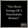 The Heart Strings of a Narcissistic Romeo
