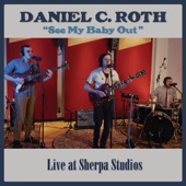 Daniel C. Roth - See My Baby Out