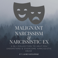 Lauren Kozlowski - Malignant Narcissism & Narcissistic Ex: 2-in-1 Collection to Help You Understand & Overcome Narcissistic Abuse (Unabridged) artwork