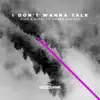 Stream & download I Don't Wanna Talk (feat. Amber Van Day) - Single