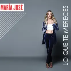 Lo Que Te Mereces - Single - Maria Jose