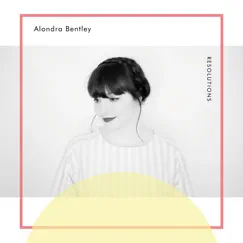 Resolutions by Alondra Bentley album reviews, ratings, credits