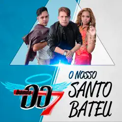O Nosso Santo Bateu - Single - Banda 007 O Nosso Santo Bateu - Single - Banda 007