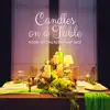 Candles on a Table: Mood-Setting Restaurant Jazz album lyrics, reviews, download