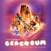 The Beach Bum (Original Motion Picture Soundtrack)