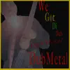 We Got Di Dub - Single album lyrics, reviews, download