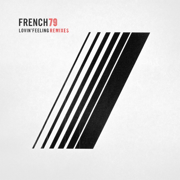 Lovin' Feeling (Remixes) - French 79