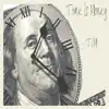 Time Is Money (T.I.M) - Single album lyrics, reviews, download