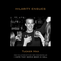Tucker Max - Hilarity Ensues (Unabridged) artwork