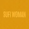 Sufi Woman - Single album lyrics, reviews, download