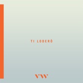 Ti Loderò artwork