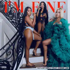 I'm Fine (feat. Kissie Lee) - Single by Taylor Girlz album reviews, ratings, credits