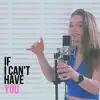 If I Can't Have You (Acoustic) - Single album lyrics, reviews, download