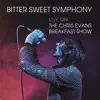 Bitter Sweet Symphony (Live on the Chris Evans Breakfast Show) - Single album lyrics, reviews, download