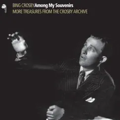 Among My Souvenirs (More Treasures From the Crosby Archive) by Bing Crosby album reviews, ratings, credits