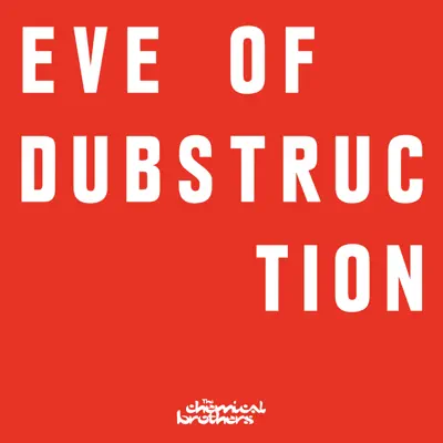 Eve of Dubstruction - Single - The Chemical Brothers