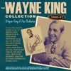 The Wayne King Collection 1930 - 41