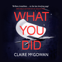 Claire McGowan - What You Did (Unabridged) artwork