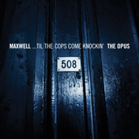 Maxwell - ...Til the Cops Come Knockin' - The Opus/The Urban Theme artwork