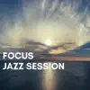 Focus, Jazz Session album lyrics, reviews, download