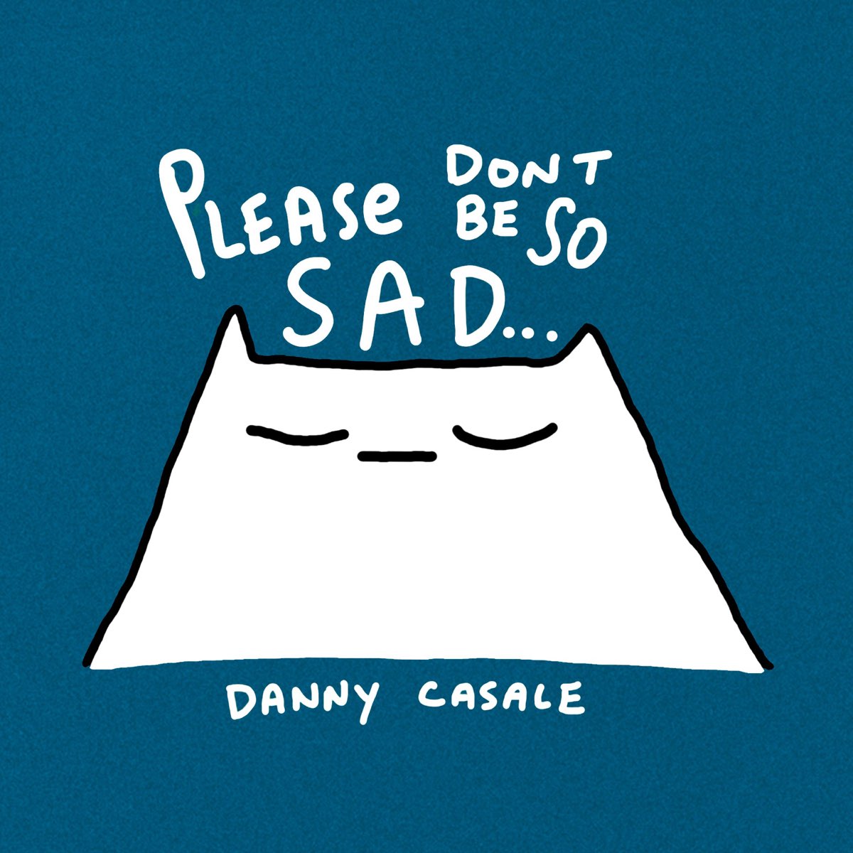 Don't be Sad. Плиз донт. Don't be Sad песня. Картинки don't be Sad на английском.