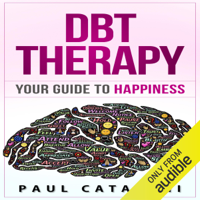 Paul Catalani - DBT Therapy: Your Guide to Happiness (Unabridged) artwork