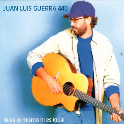 Ni Es Lo Mismo Ni Es Igual - Juan Luis Guerra y 440 Ni Es Lo Mismo Ni Es Igual - Juan Luis Guerra y 440