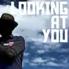 Stream & download Looking At You