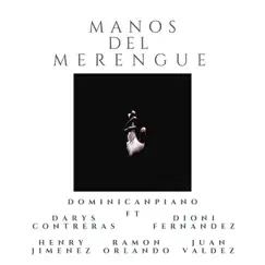 Manos del Merengue (feat. Darys Contreras, Dioni Fernandez, Henry Jimenez, Juan Valdez & Ramón Orlando) - Single by Joel Liberato album reviews, ratings, credits