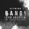 Bang! The Session (feat. Austin Stevens) - Reymenn lyrics