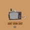 Ain't Doin' Shit (feat. PQ Da Savage) - DJ LG lyrics