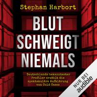 Stephan Harbort - Blut schweigt niemals: Deutschlands bekanntester Profiler erzählt Cold Cases artwork