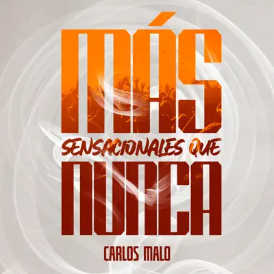 Más Sensacionales Que Nunca - Carlos Malo