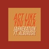Act Like You Talk (feat. Alborosie) - Single