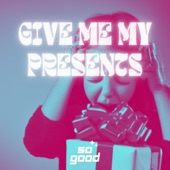 Give Me My Presents artwork