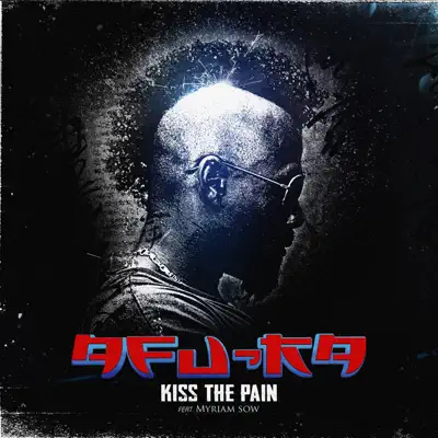 Kiss the Pain (feat. Myriam Sow) - Single - Afu-Ra